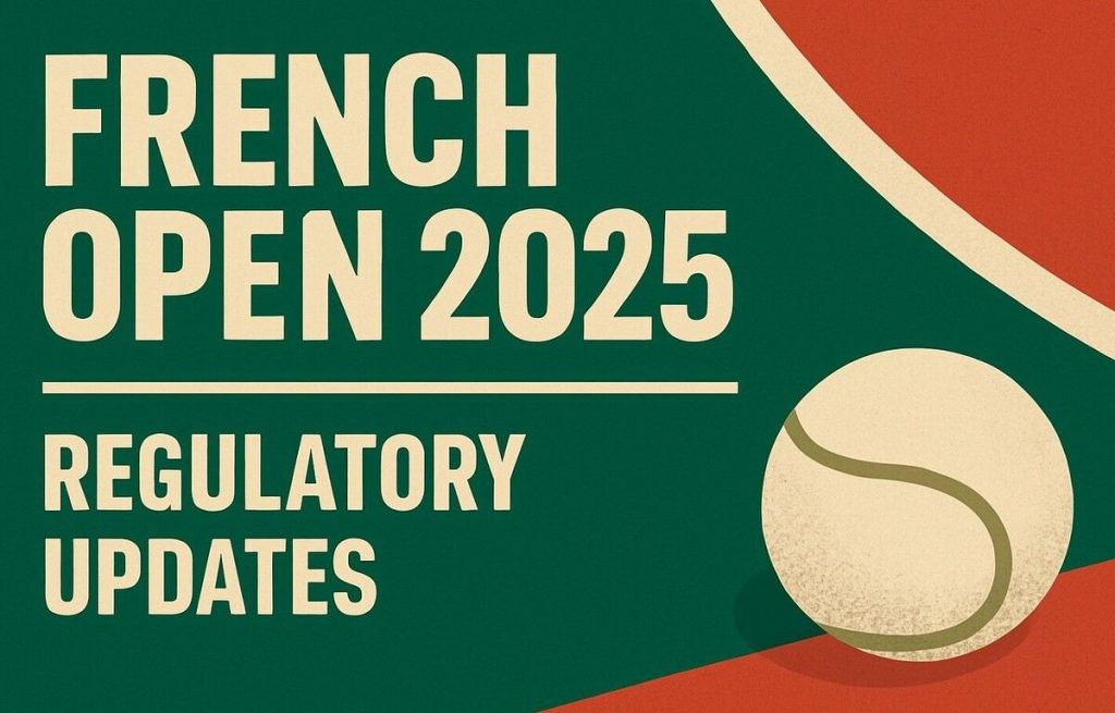 Roland Garros 2025: Regulatory Shifts in the Spotlight 